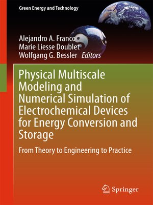 cover image of Physical Multiscale Modeling and Numerical Simulation of Electrochemical Devices for Energy Conversion and Storage